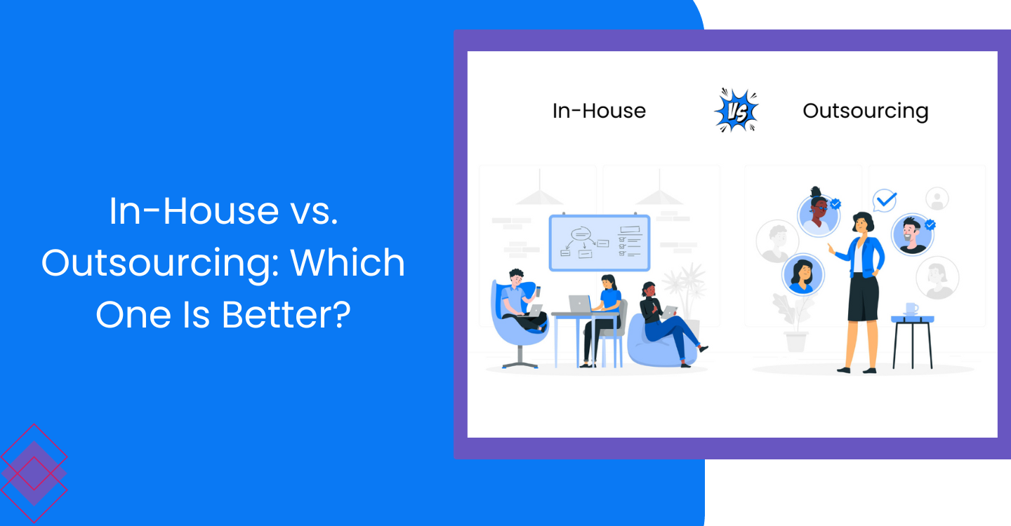 Read more about the article In-House VS Outsourcing Development: Which Is Better?